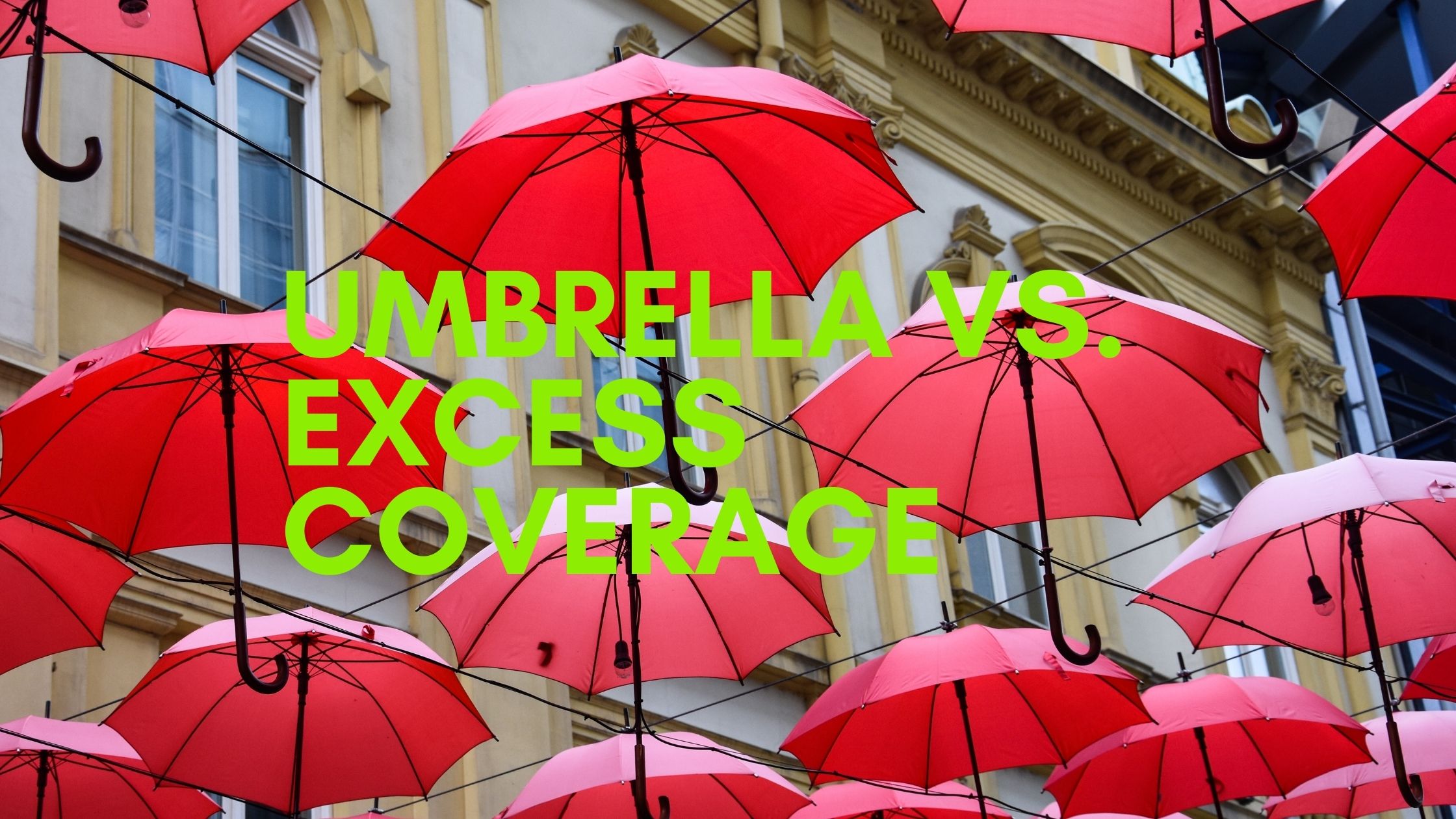 Umbrella Vs. Excess Coverage