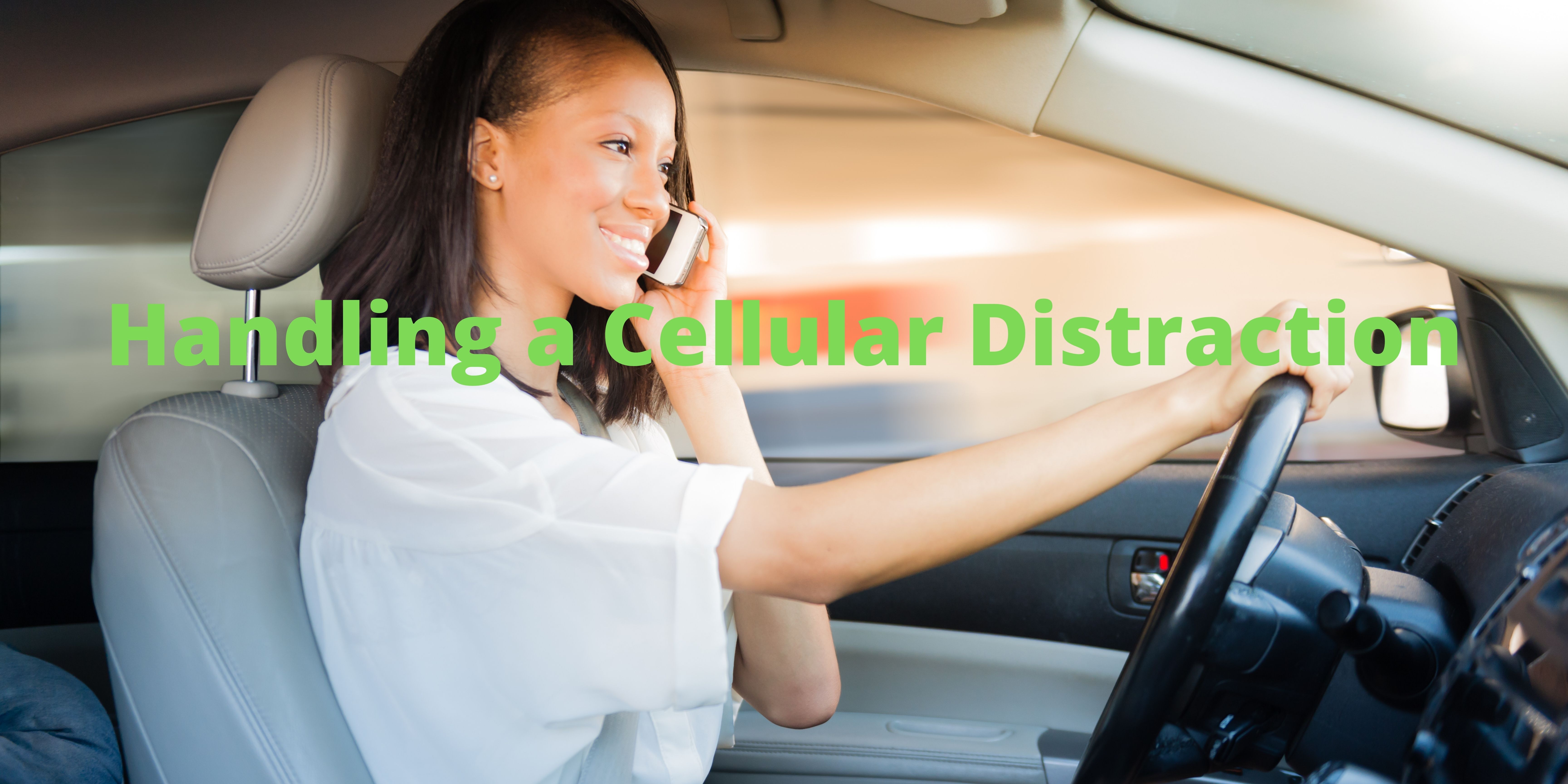Handling a Cellular Distraction