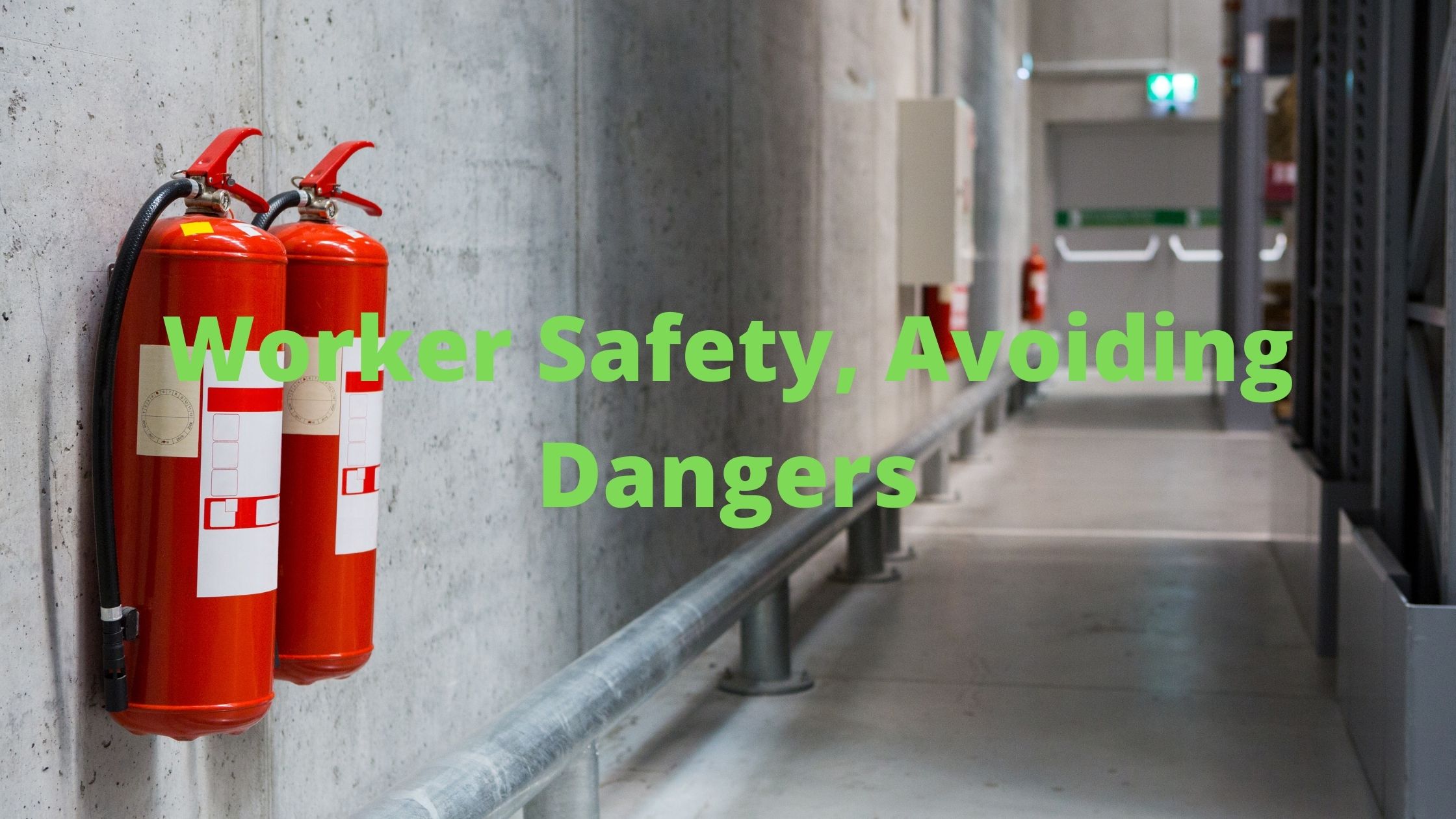 Worker Safety, Avoiding Dangers