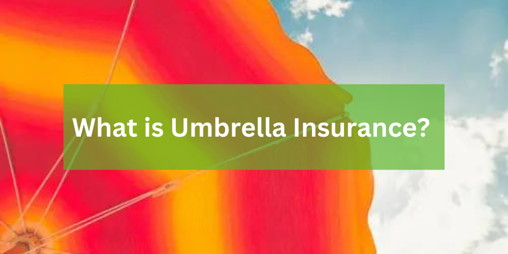 What is Umbrella Insurance?