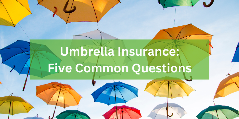 Umbrella Insurance: 5 Common Questions