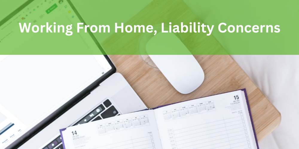 Working From Home, Liability Concerns