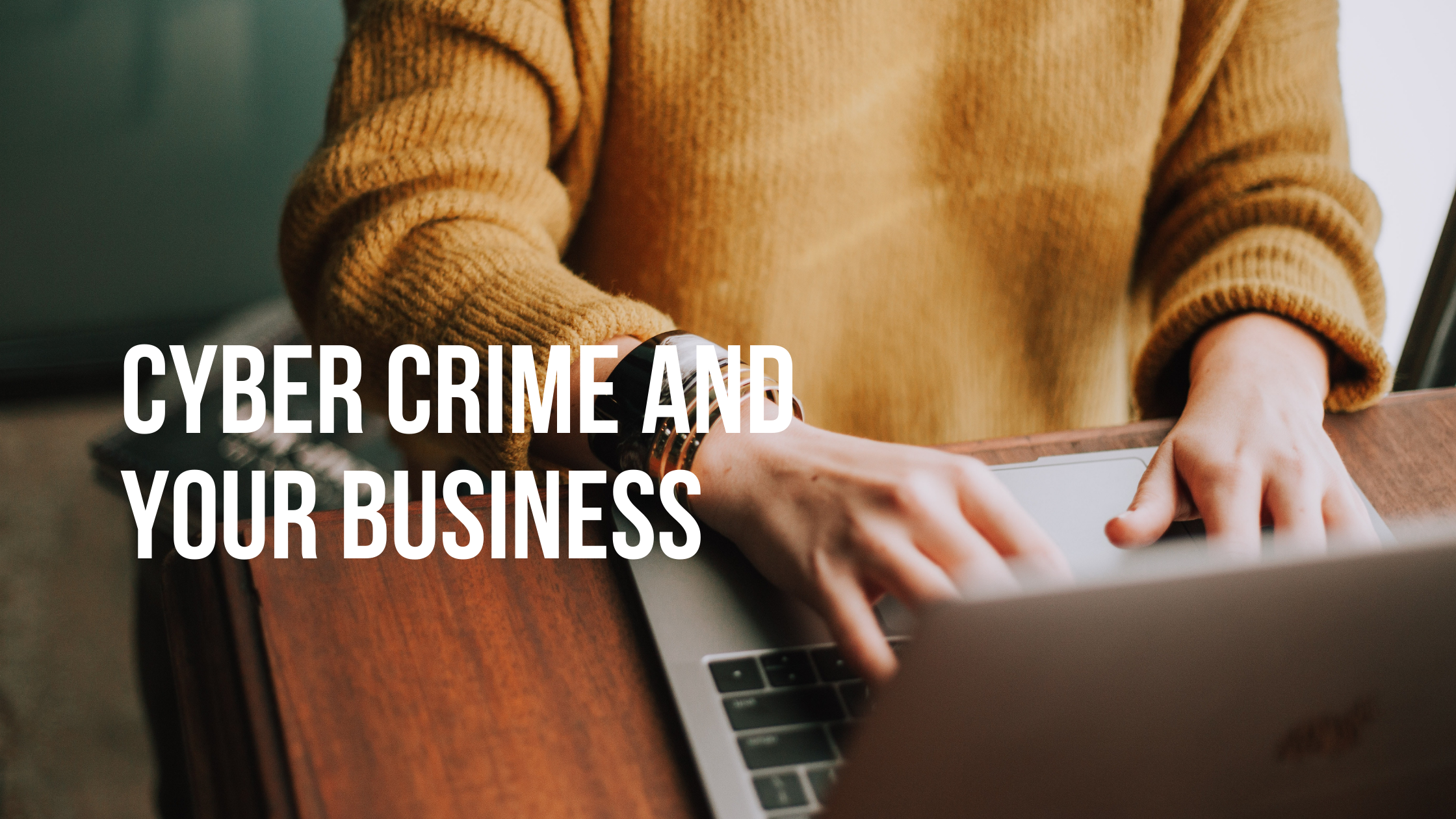 Cyber Crime and Your Business 