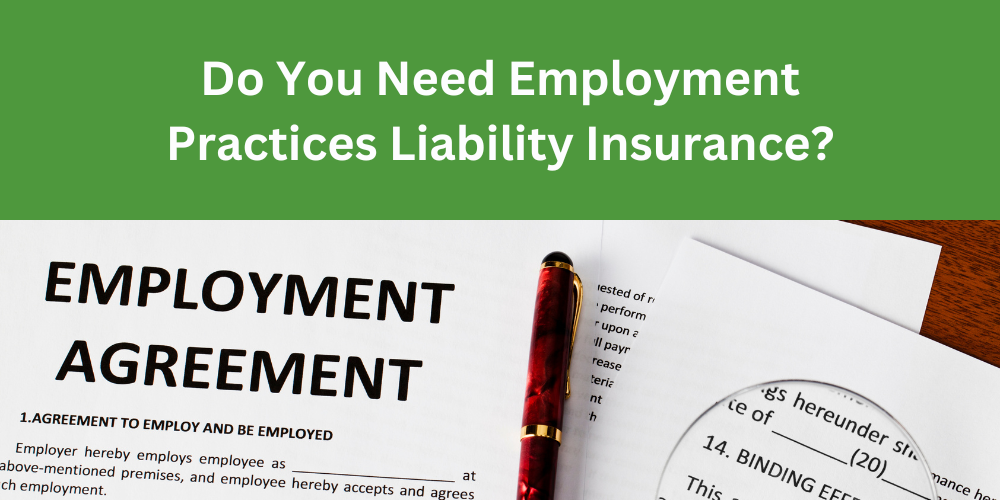 Do You Need Employment Practices Liability Insurance?