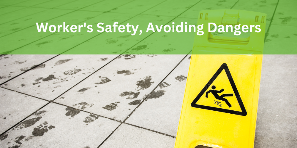 Worker's Safety, Avoiding Dangers